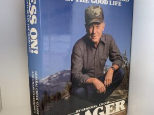 Press On! Further Adventures in the Good Life ~ by General Chuck Yeager and Charles Leerhsen