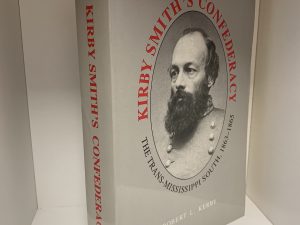 Kirby Smith’s Confederacy: The Trans-Mississippi South, 1863-1865 ~ by Robert L. Kerby