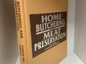 Home Butchering and Meat Preservation ~ by Geeta Dardick, Illistrations by Sam Dardick