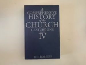 1991-A Comprehensive History of the Church Century One volume IV- B.H Roberts