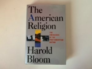 1992- The American Religion: The Emergence of the Post-Christian Nation- Harold Bloom
