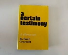 1979 —- A Certain Testimony — R. Paul Cracroft — Signed and Inscribed!