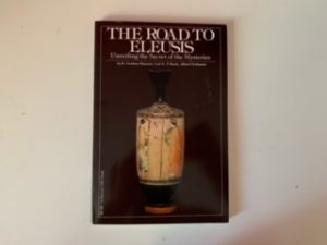1978- The Road to Eleusis- R. Gordon Wasson, Carl A.P Ruck, Albert Hoftman