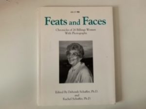 1994- Feats and Faces: Chronicles of 26 Billings Women with photographs- Deborah Schaffer and Rachel Schaffer