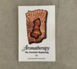 1995- Aromatherapy: The Essential Beginning- D. Gary Young, N.D. Armoatologist