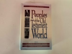 1994- Peoples of the Old Testament World- Alfred J. Hoerth, Gerald L. Mattingly and Edward M. Yamauchi