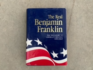 1987- The Real Benjamin Franklin: The True Story of America’s Greatest Diplomat- Andrew M. Allison and M. Richard Maxfield