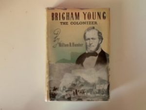 1940- Brigham Young The Colonizer- Milton R. Hunter- signed!