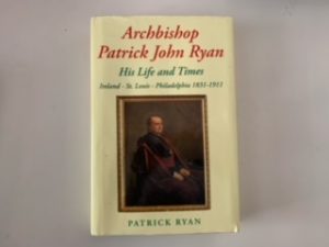 2010- Archbishop Patrick John Ryan:His life and Times- Patrick Ryan