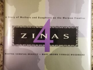 4 Zinas - A Story of Mothers & Daughters on the Mormon Frontier --- Hardbound with Nice Jacket!