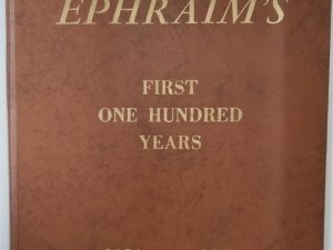 Ephraim’s First One Hundred Years, 1854 – 1954 — Edited by the Central Book Committee — Hardbound