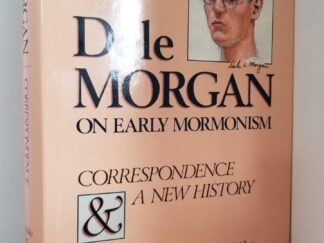 1986 --- Dale Morgan on Early Mormonism - Correspondence & A New History - John Phillip Walker, Editor