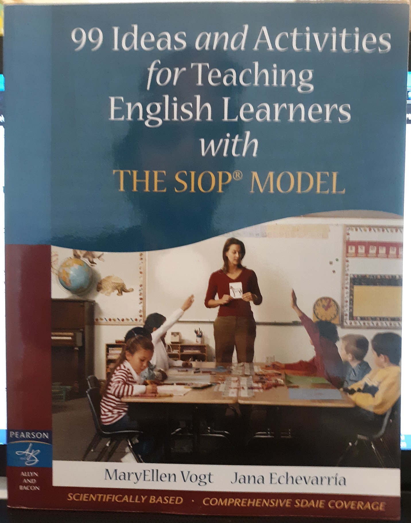 99 Ideas and Activities for Teaching English Learners with The SIOP Model (2008) ~ by MaryEllen Vogt, and Jana Echevarria