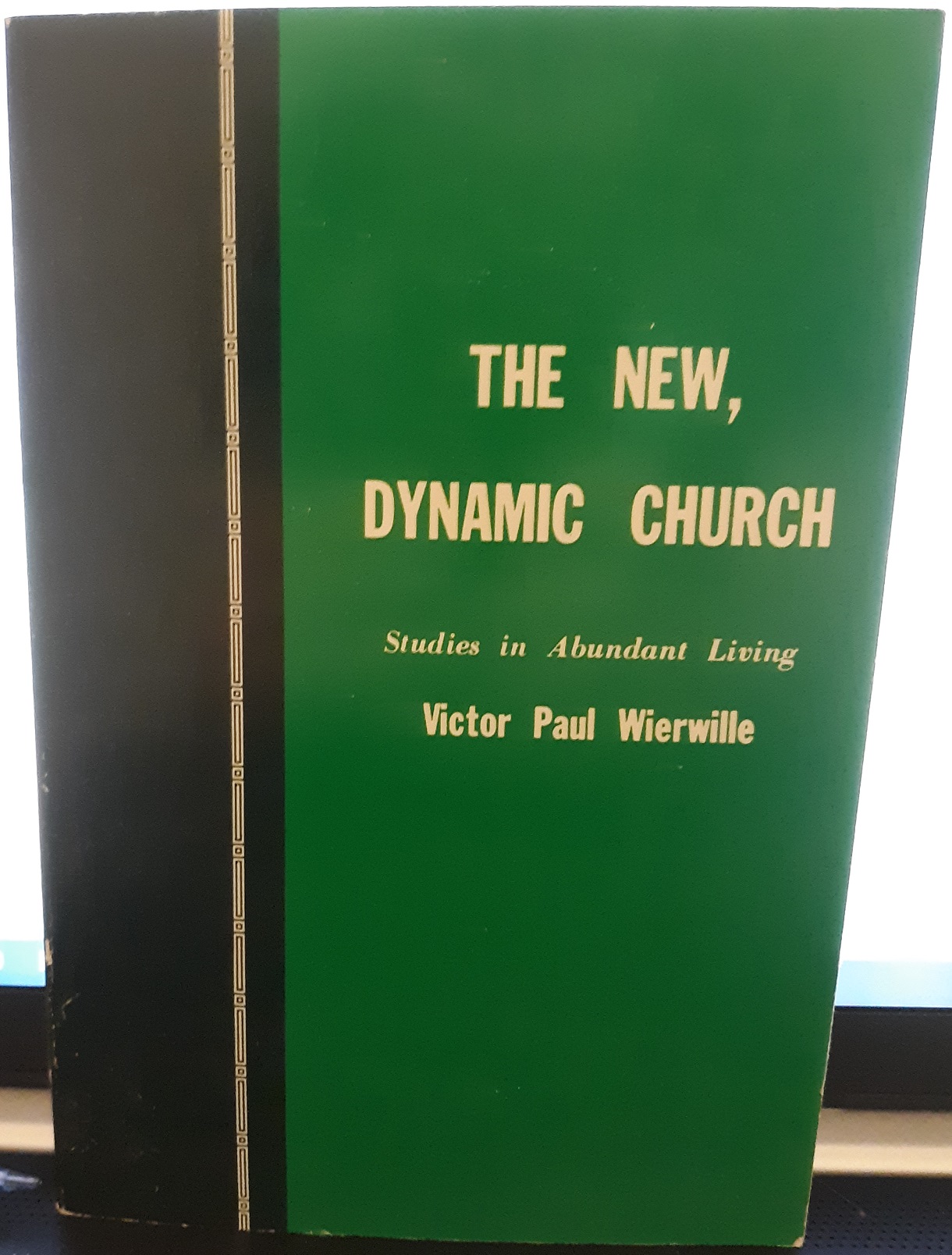 The New, Dynamic Church (1979) ~ by Victor Paul Wierwille