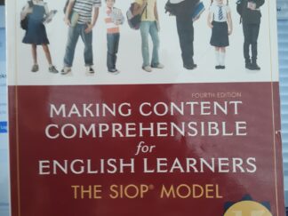 Making Content Comprehensible for English Learners: The SIOP Model (4th Edition) (2013) ~ by Jana Echevarría, MaryEllen Vogt, and Deborah J. Short