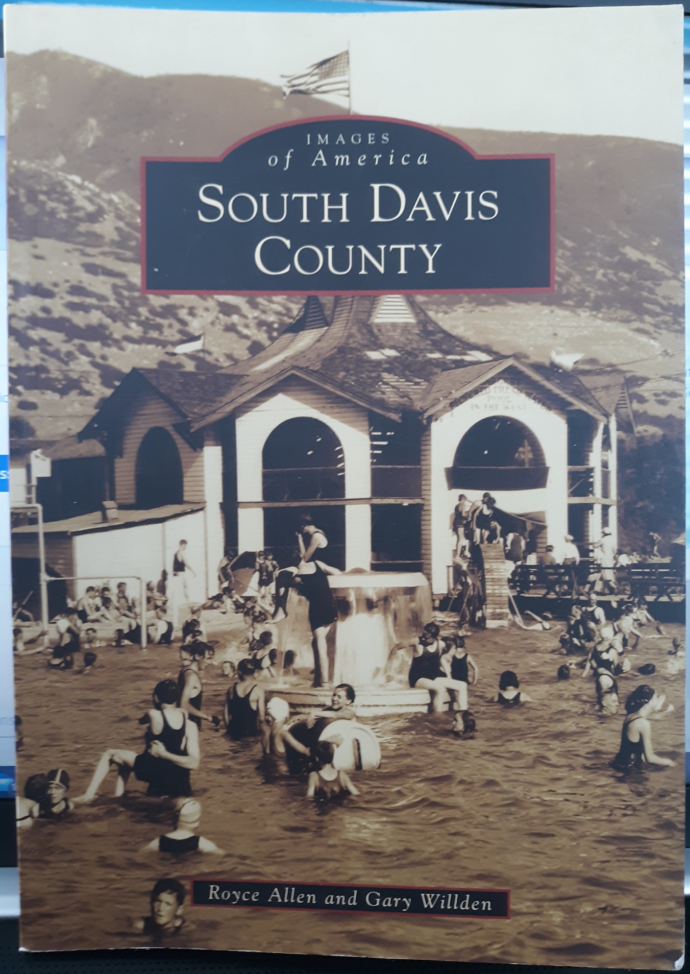Images of America: South Davis County (2014) ~ by Royce Allen, and Gary Willden