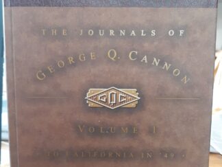 The Journals of George Q. Cannon: Vol. 1: To California in ’49 (1999) ~ by Adrian W. Cannon, and Richard E. Turley, Jr.