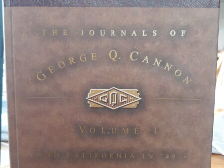 The Journals of George Q. Cannon: Vol. 1: To California in ’49 (1999) ~ by Adrian W. Cannon, and Richard E. Turley, Jr.
