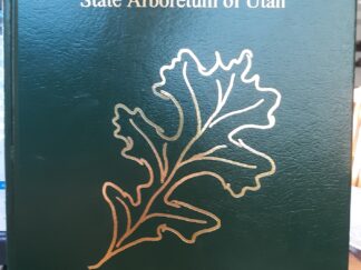 Trees of the State Arboretum of Utah (Leather) (2006) ~ by Julie Myers, and Ann Scott