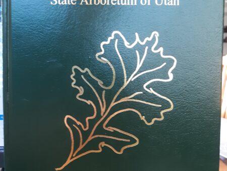 Trees of the State Arboretum of Utah (Leather) (2006) ~ by Julie Myers, and Ann Scott