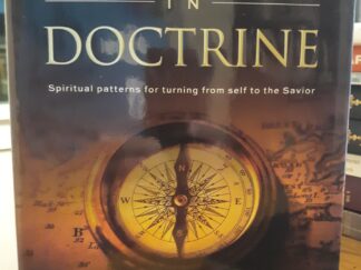 Act in Doctrine: Spiritual Patterns for Turning from Self to the Savior (2012) ~ by David A. Bednar