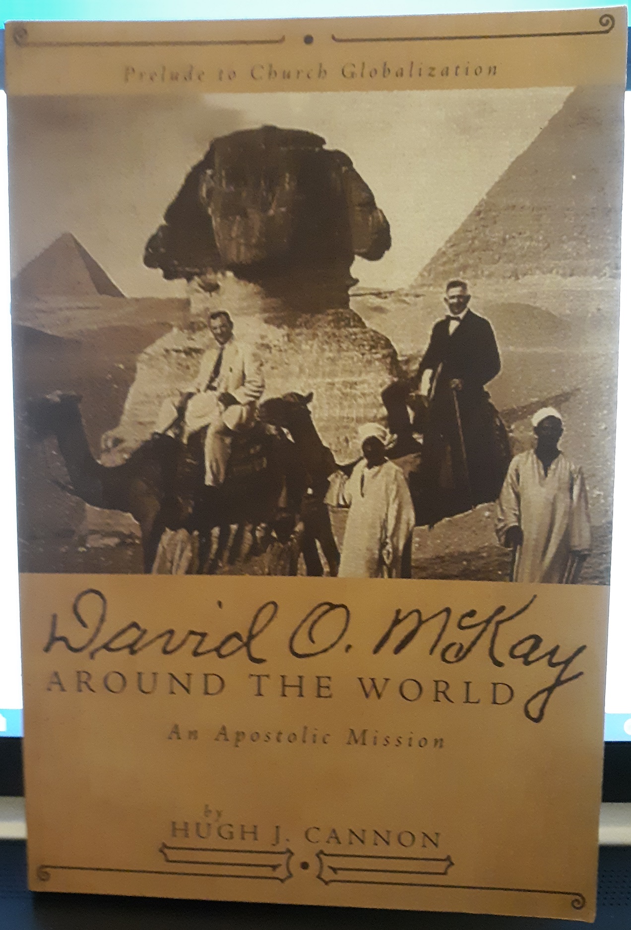 David O. McKay Around the World: An Apostolic Mission (2005) ~ by Hugh J. Cannon