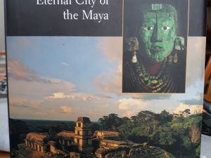 Palenque: Eternal City of the Maya (2008) ~ by David Stuart, and George Stuart