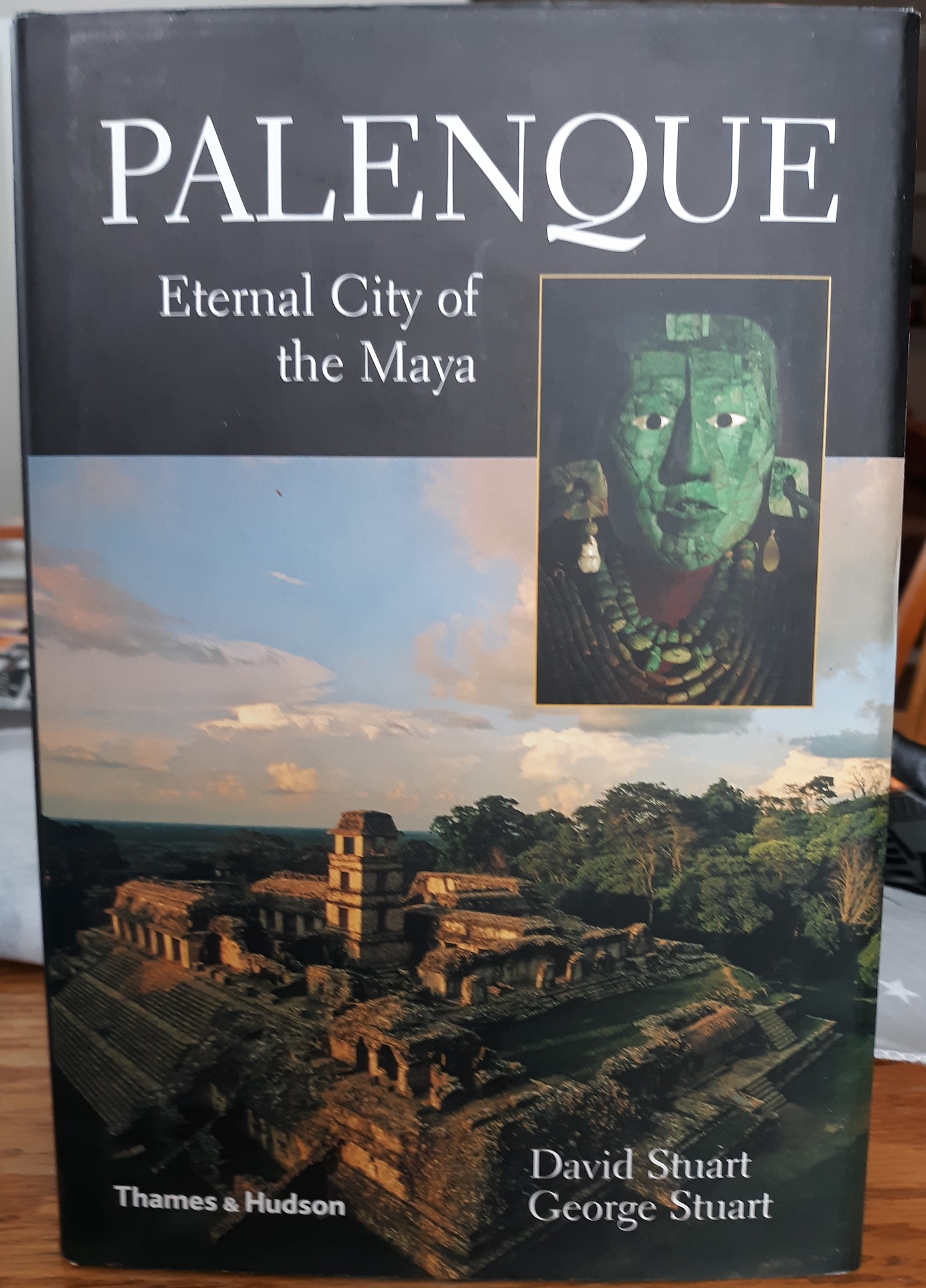 Palenque: Eternal City of the Maya (2008) ~ by David Stuart, and George Stuart
