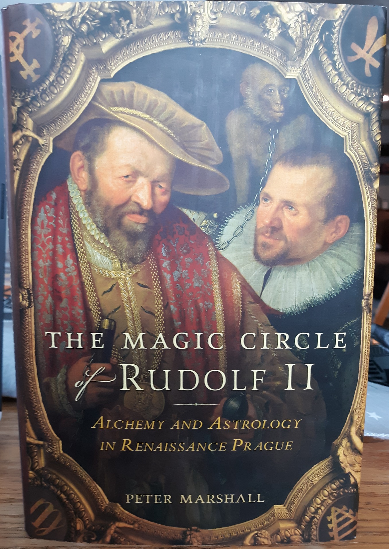 The Magic Circle of Rudolf II: Alchemy and Astrology in Renaissance Prague (2006) ~ by Peter Marshall