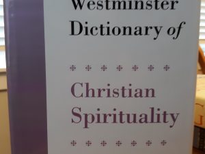 The New Westminster Dictionary of Christian Spirituality (2005) ~ Edited by Philip Sheldrake