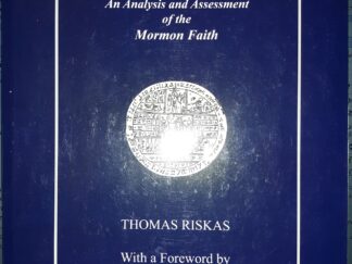 Deconstructing Mormonism: An Analysis and Assessment of the Mormon Faith (2011) ~ by Thomas Riskas