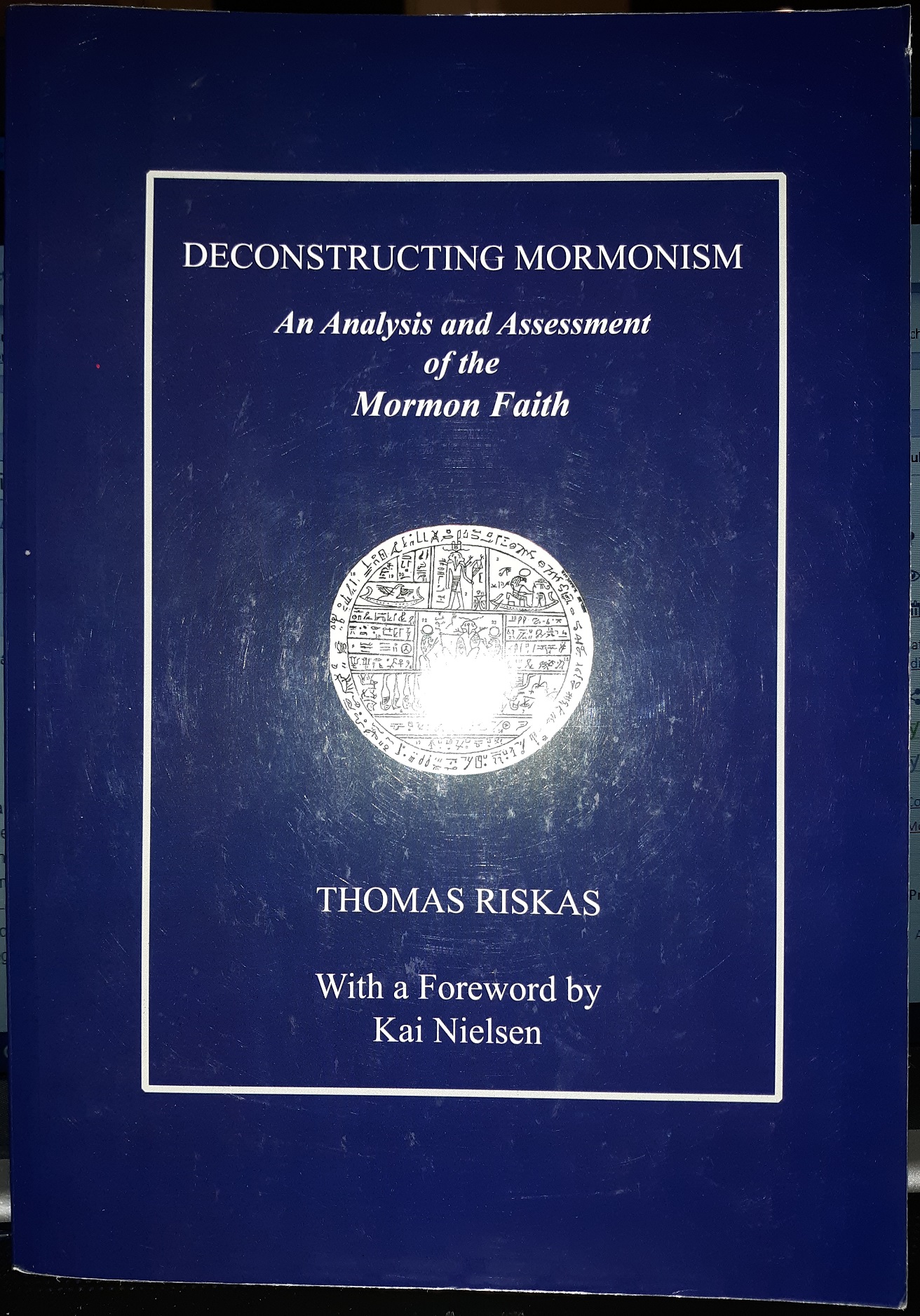 Deconstructing Mormonism: An Analysis and Assessment of the Mormon Faith (2011) ~ by Thomas Riskas