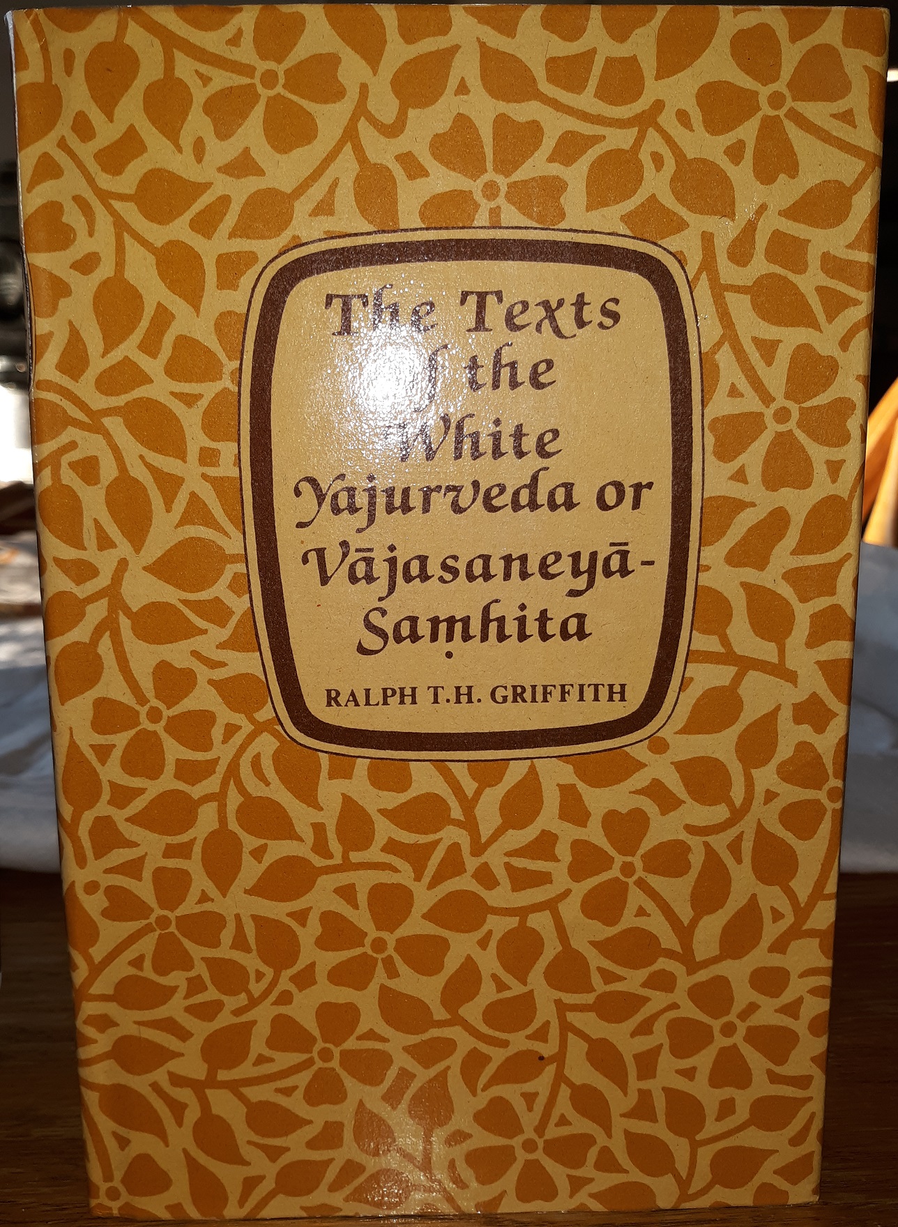 The Texts of the White Yajurveda or Vājasaneyā-Saṃhita (1987) ~ by Ralph T.H. Griffith