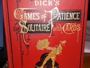 Dick’s Games of Patience Solitaire with Cards (1912) ~ Edited by William B. Dick
