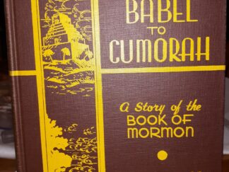 From Babel to Cumorah: A Story of the Book of Mormon (Signed) (1937) ~ by J.A. Washburn, and J.N. Washburn