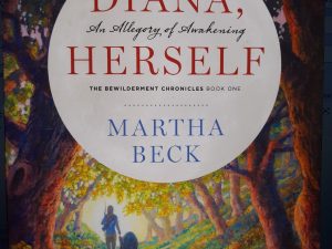 Diana, An Allegory of Awakening Herself: The Bewildering Chronicles: Book 1 (2016) ~ by Martha Beck