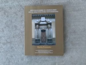 2011- Estudios Sobre El Simbolismo En La Arquitectura Novohispana- Martha Fernandez- Rare