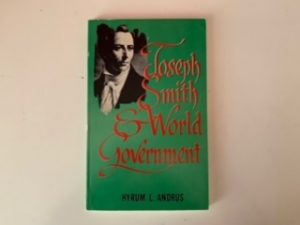 1977- Joseph Smith & World Government- Hyrum L. Andrus