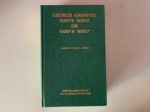2000- Church Growth: Man’s ways or God’s Way- Curtis A. Cates