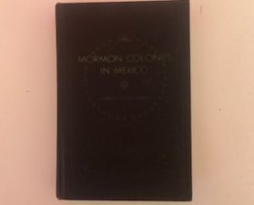 1962- The Mormon Colonies in Mexico- Thomas Cottam Romney