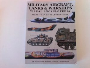 2017- Military Aircraft, Tanks & Warships- Jim Winchester, Robert Jackson & David Ross