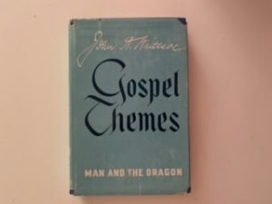 1945- Gospel Themes: Man and the Dragon- John A. Widtsoe