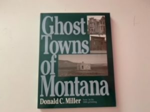 1974- Ghost Towns of Montana- Donald C. Miller