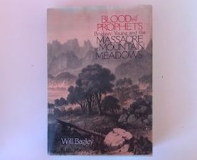 2002 — Blood of the Prophets Brigham Young and the Massacre at Mountain Meadows — Will Bagley — Hardbound
