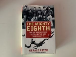1997- The Mighty Eight: The Air War in Europe As Told By the Men Who Fought it- Gerald Astro