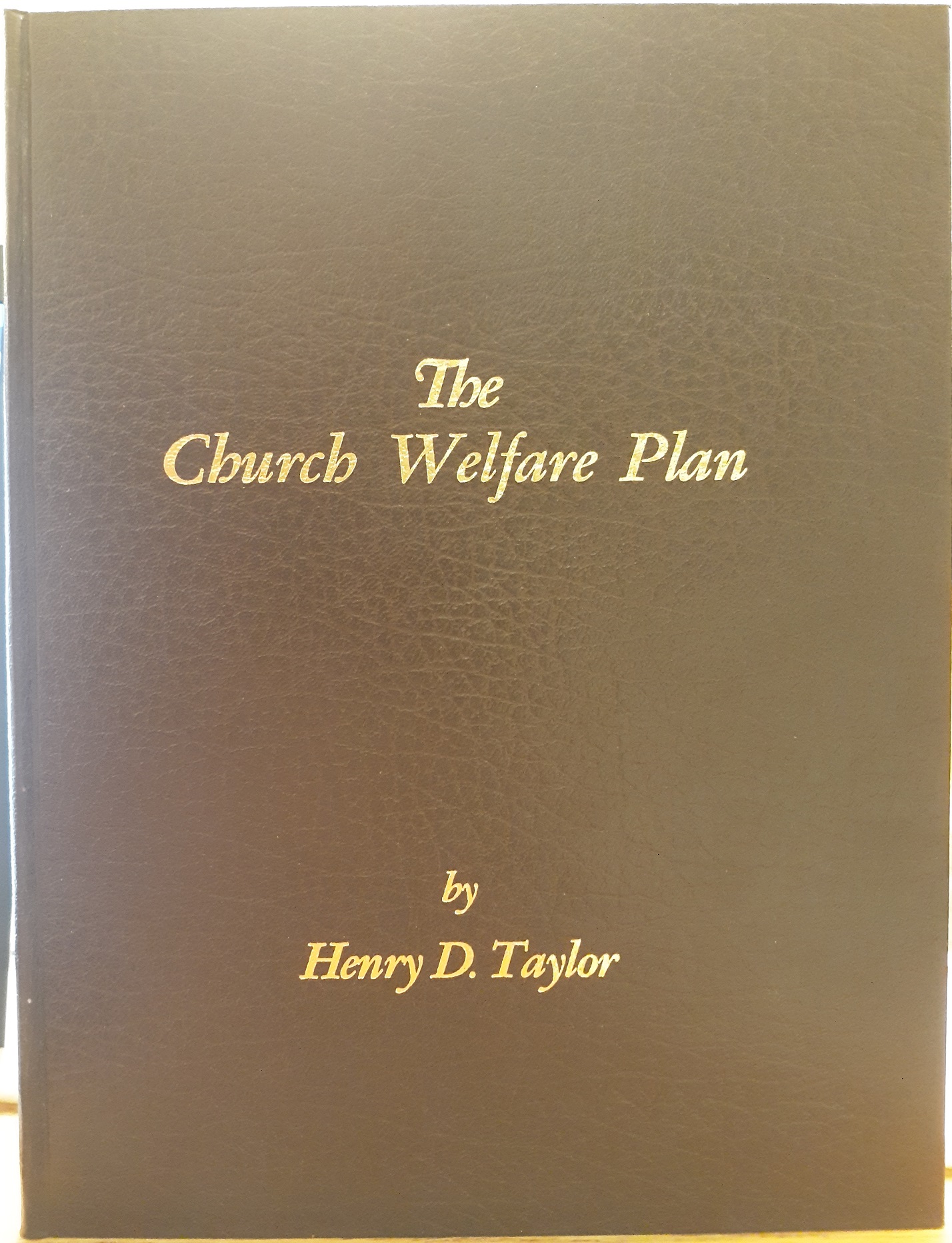 The Church Welfare Plan (Inscribed and Signed) (1984) ~ by Henry D. Taylor