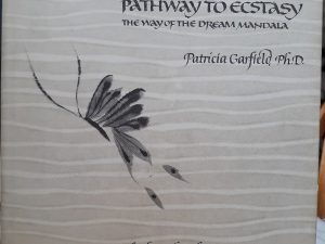 Pathway to Ecstasy: The Way of the Dream Mandala (1979) ~ by Patricia Garfield, Ph.D.
