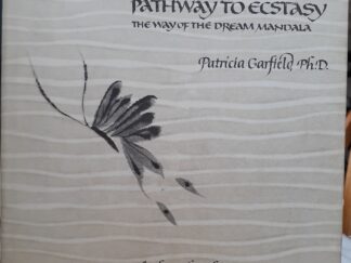 Pathway to Ecstasy: The Way of the Dream Mandala (1979) ~ by Patricia Garfield, Ph.D.