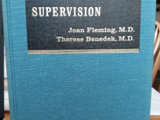 Psychoanalytic Supervision (1966) ~ by Joan Fleming, M.D., and Therese Benedek, M.D.