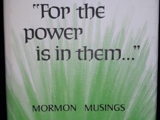 "For the Power is in Them...": Mormon Musings (1970) ~ by Neal A. Maxwell